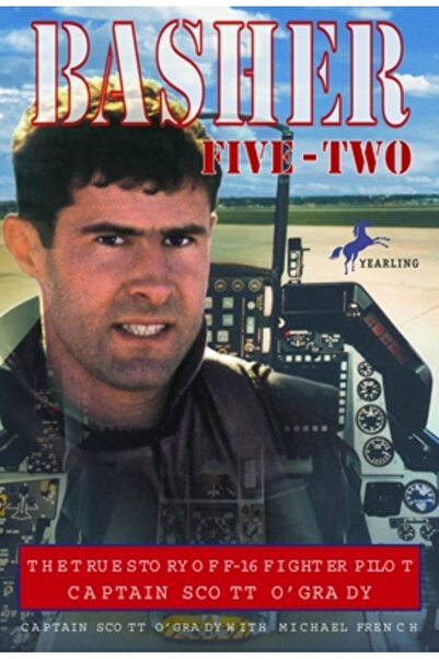 Yearling Books Basher Five-Two: The True Story of F-16 Fighter Pilot Captain Scott O'Grady