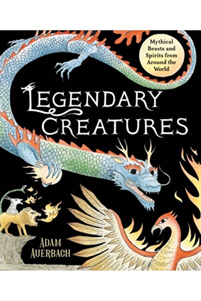 Little Brown & Co Creaturi legendare: bestii și spirite mitice din întreaga lume