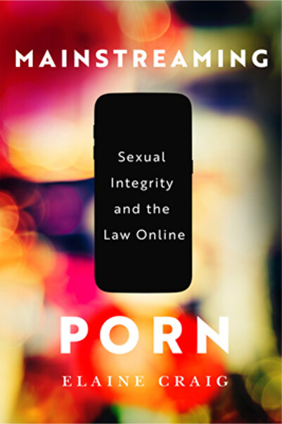 Mcgill Queens Univ Pr Integrarea pornografiei: Integritatea sexuală și legea ...