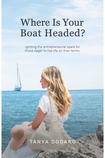 Friesenpr Where Is Your Boat Headed?: Igniting the entrepreneurial spark for ...