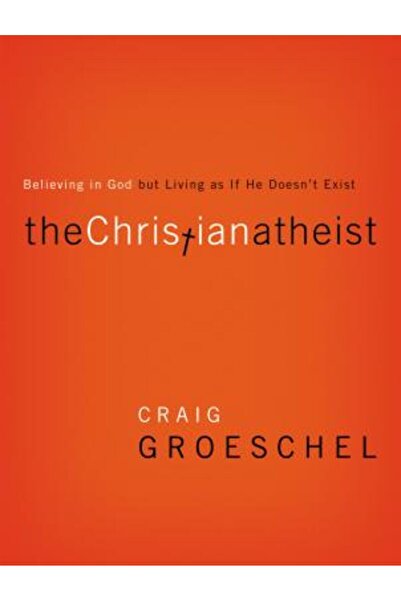 Zondervan Pub House Ateul creștin: Crede în Dumnezeu, dar trăiește ca și cum ...