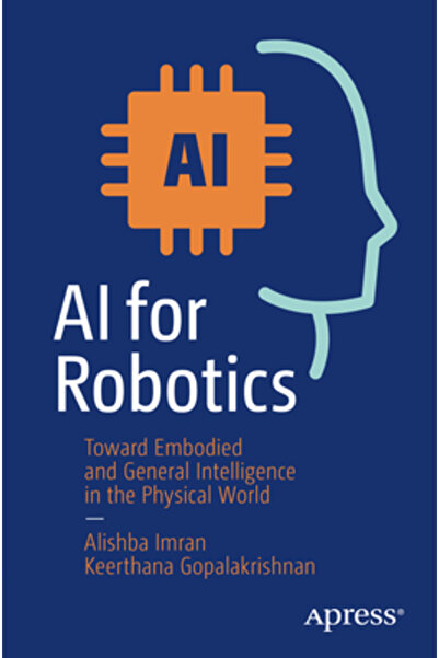 Apress IA pentru robotică: Un ghid practic pentru roboții de uz general, reimaginat cu IA