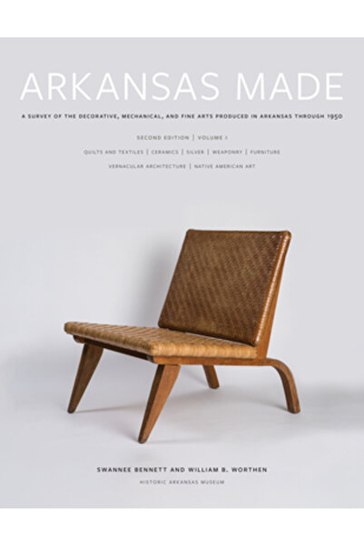 University Of Arkansas Press Arkansas Made, Volumul 1 O trecere în revistă a ...