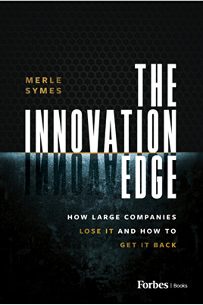 Forbesbooks Avantajul inovației: Cum îl pierd companiile mari și cum să îl re...