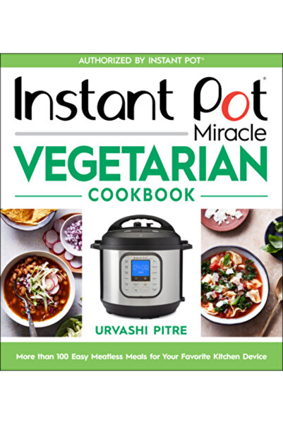 Houghton Mifflin Carte de bucate vegetariană miracoloasă la Instant Pot: Pest...