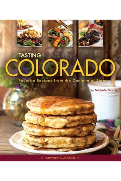 Kessinger Pub Llc Degustând Colorado: Rețete preferate din statul centenar