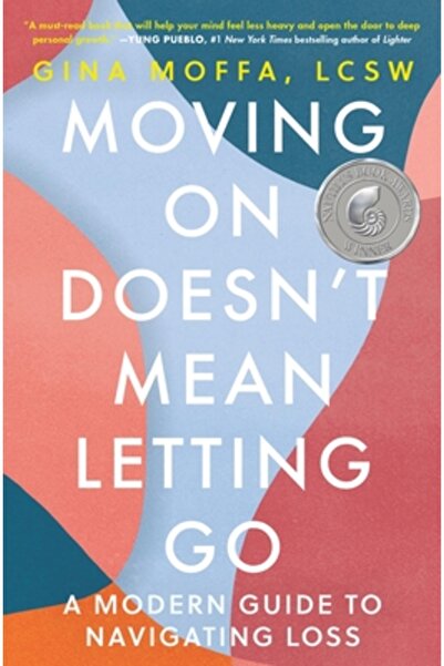 Grand Central Publ Moving on Doesn't Mean Letting Go: A Modern Guide to Navig...