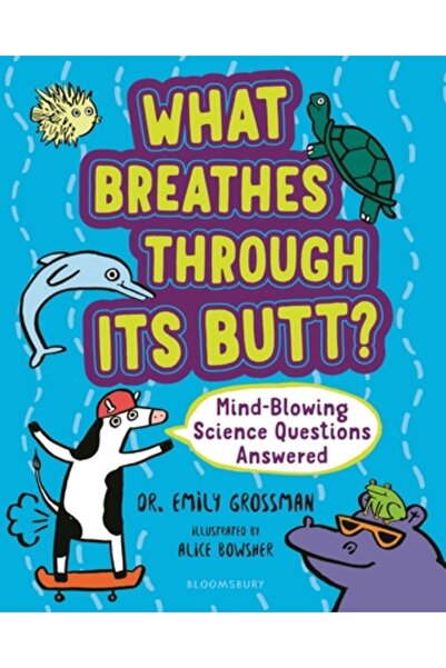 Bloomsbury What Breathes Through Its Butt?: Mind-Blowing Science Questions An...