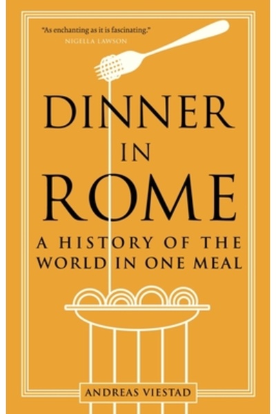 Reaktion Books Cină la Roma: O istorie a lumii într-o singură masă