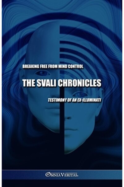 Omnia Veritas Ltd Cronicile Svali - Eliberarea de sub controlul minții: Mărtu...