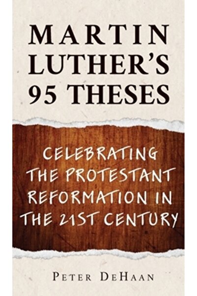 INDEPENDENT CAT Cele 95 de teze ale lui Martin Luther: Celebrând Reforma prot...