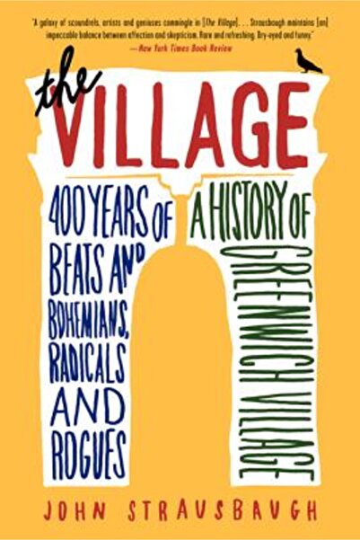 Ecco The Village: 400 Years of Beats and Bohemians, Radicals and Rogues, a Hi...
