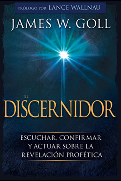 Whitaker House El Discernidor: Escuchar, Confirmar Y Actuar Sobre La Revelaci