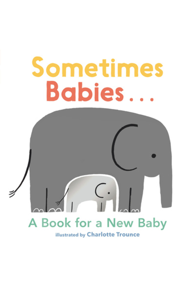 Nosy Crow Uneori, bebeluși...: O carte pentru un nou-născut