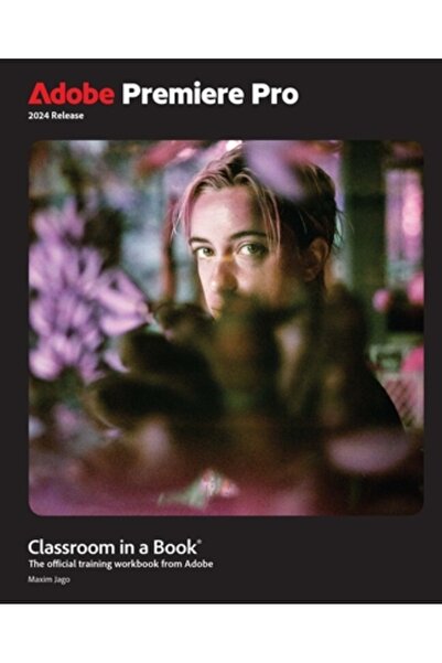 Adobe Pr Adobe Premiere Pro Classroom într-o carte, lansare 2024