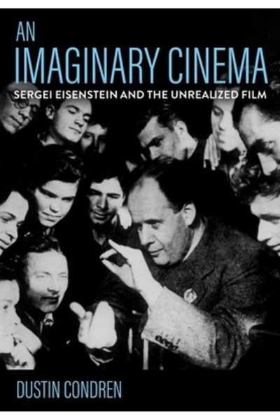 Cornell Univ Pr Un cinematograf imaginar: Serghei Eisenstein și filmul nereal...