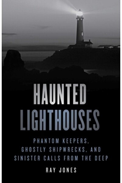 Globe Pequot Pr Faruri bântuite: Paznici fantomă, naufragii fantomatice și st...