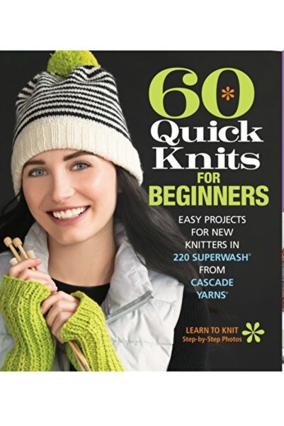 Sixth & Spring Books 60 de tricotări rapide pentru începători: Proiecte ușoar...
