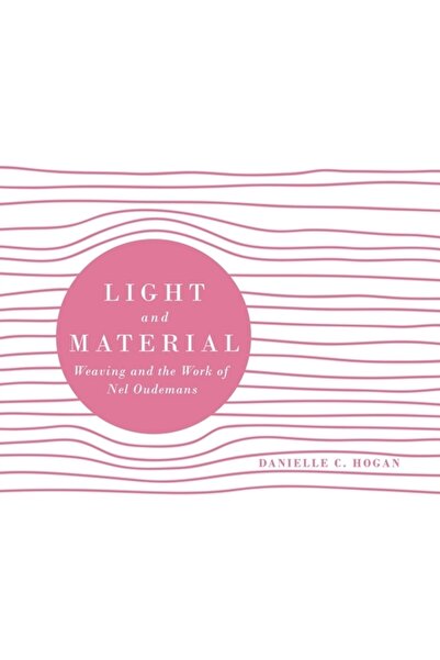 Tellwell Talent Lumină și material: Țesutul și opera lui Nel Oudemans