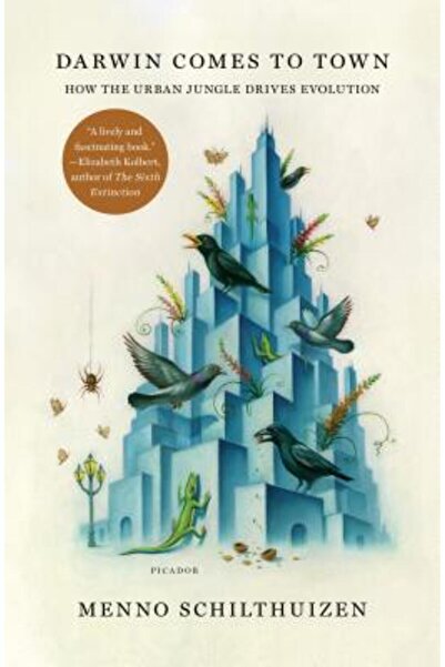 Picador Darwin Comes to Town: How the Urban Jungle Drives Evolution