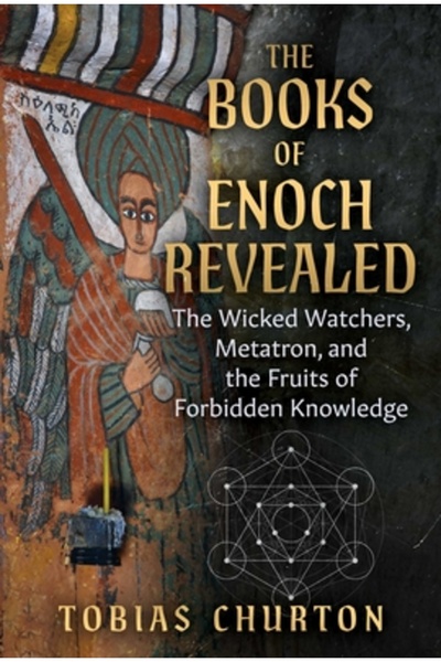 Inner Traditions Cărțile lui Enoh dezvăluite: Observatorii răi, Metatron și r...