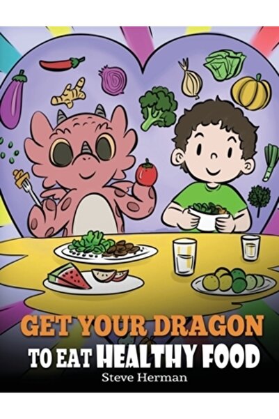 Dg Books Pub Fă-ți dragonul să mănânce sănătos: o poveste despre nutriție și ...