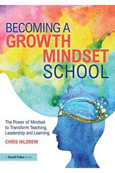 Routledge Becoming a Growth Mindset School: The Power of Mindset to Transform...