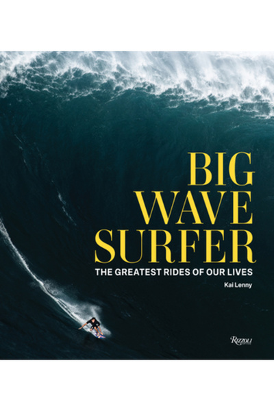 Rizzoli Surfer pe valuri mari: Cele mai grozave plimbări din viața noastră