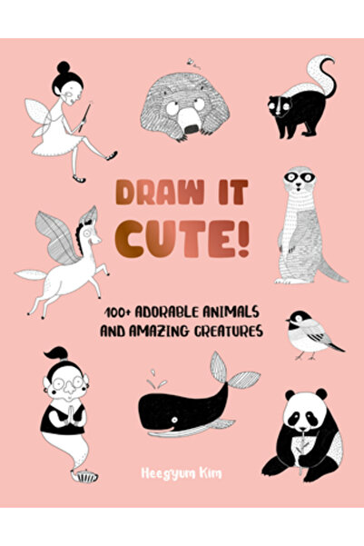 QUARRY BOOKS Desenează-l drăguț!: Peste 100 de animale adorabile și creaturi ...