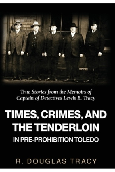 Gatekeeper Pub Times, Crimes and the Tenderloin in Pre-Prohibition Toledo: True Stories from the Memoirs of Captain