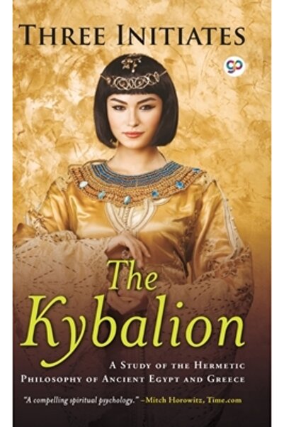 General Pr Kybalionul: Un studiu al filosofiei hermetice a Egiptului și Greci...