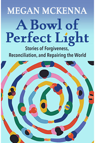 Orbis Books A Bowl of Perfect Light: Stories of Forgiveness, Reconciliation a...
