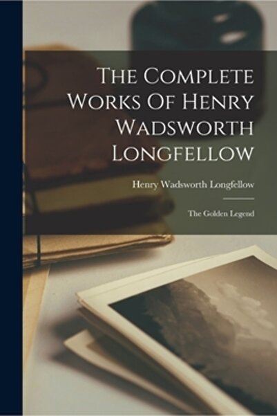 Legare Street Pr Operele complete ale lui Henry Wadsworth Longfellow: Legenda...