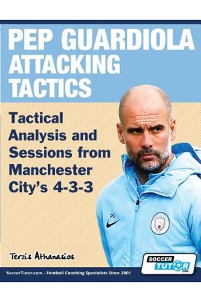Soccertutor Com Ltd Tacticile de atac ale lui Pep Guardiola - Analiză tactică...