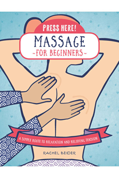 Fair Winds Pr Apasă aici! Masaj pentru începători: O cale simplă către relaxa...