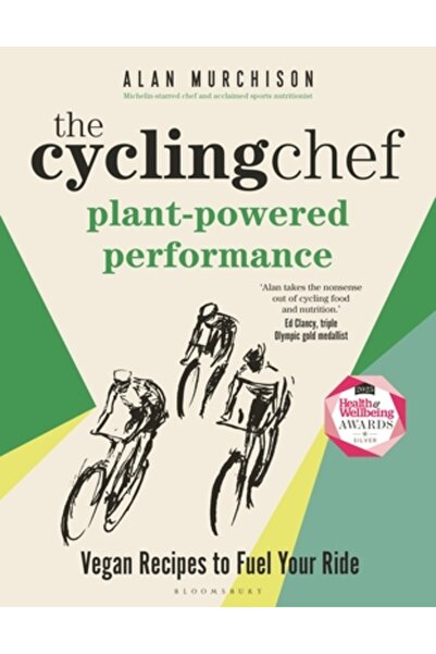 Bloomsbury Bucătarul ciclist: Performanță bazată pe plante: Rețete vegane tes...