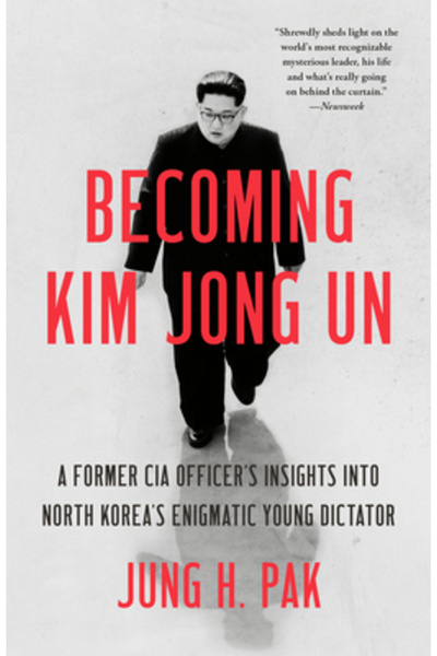 Ballantine Books Becoming Kim Jong Un: A Former CIA Officer's Insights Into N...