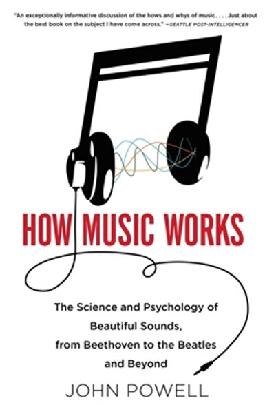 Little Brown & Co Inc How Music Works: The Science and Psychology of Beautifu...