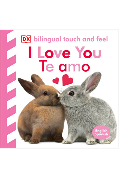 Dk Pub Bilingv Baby Touch and Feel Te iubesc / Te Amo: Engleză-Spaniolă