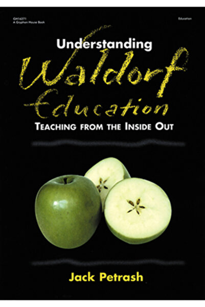 Gryphon House Înțelegerea educației Waldorf: Predarea din interior spre exterior