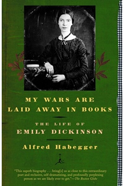 Modern Library My Wars Are Laid Away in Books: The Life of Emily Dickinson