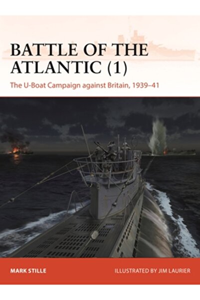 Osprey Pub Inc Bătălia Atlanticului (1): Campania submarinelor împotriva Mari...