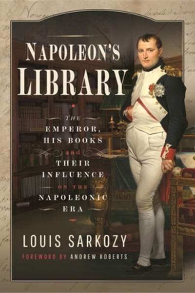 Frontline Books Biblioteca lui Napoleon: Împăratul, cărțile sale și influența...