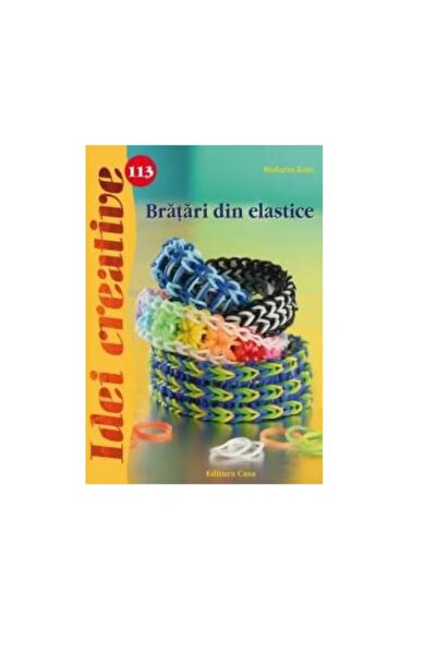 Editura Casa 113. Bratari din elastice - Madaras Kata