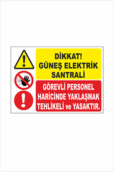 Dikkat Güneş Elektrik Santrali Görevli Personel Harici Yaklaşmak Tehlikeli ve Yasaktır Levhası