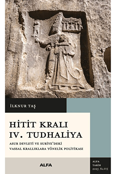 Alfa Yayınları Hitit Kralı IV. Tudhaliya / İlknur Taş / / 9786253894030