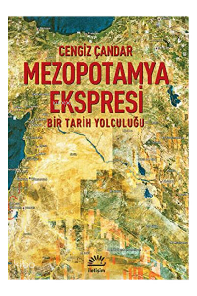 İletişim Yayınları Mezopotamya Ekspresi Bir Tarih Yolculuğu Cengiz Çandar