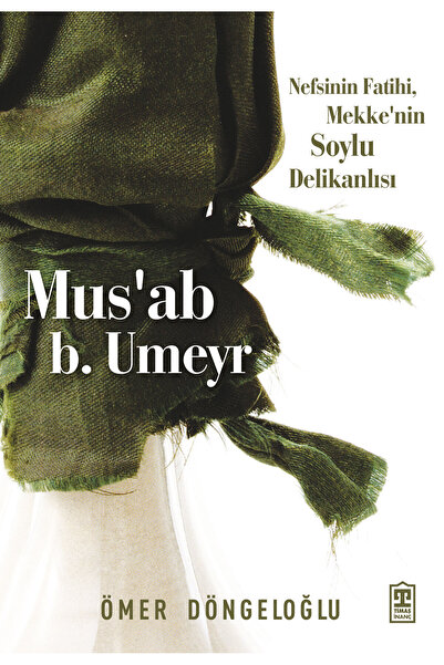 Timaş Yayınları Mus’ab b. Umeyr kitabı güncel Ömer Döngeloğlu Din Kitapları
