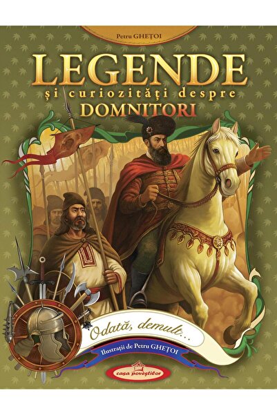 Editura Casa Povestilor Legende si curiozitati despre domnitori, Petru Ghe