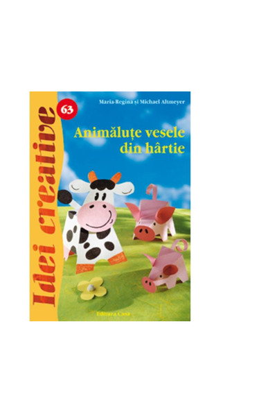 Editura Casa Animalute vesele din hartie - Maria-Regina si Michael Altmeyer